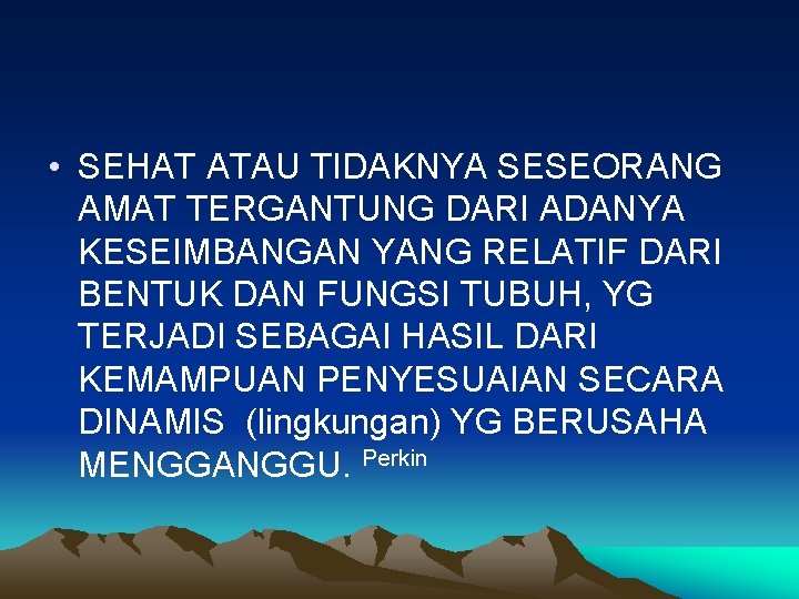  • SEHAT ATAU TIDAKNYA SESEORANG AMAT TERGANTUNG DARI ADANYA KESEIMBANGAN YANG RELATIF DARI