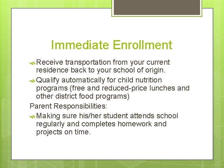 Immediate Enrollment Receive transportation from your current residence back to your school of origin.