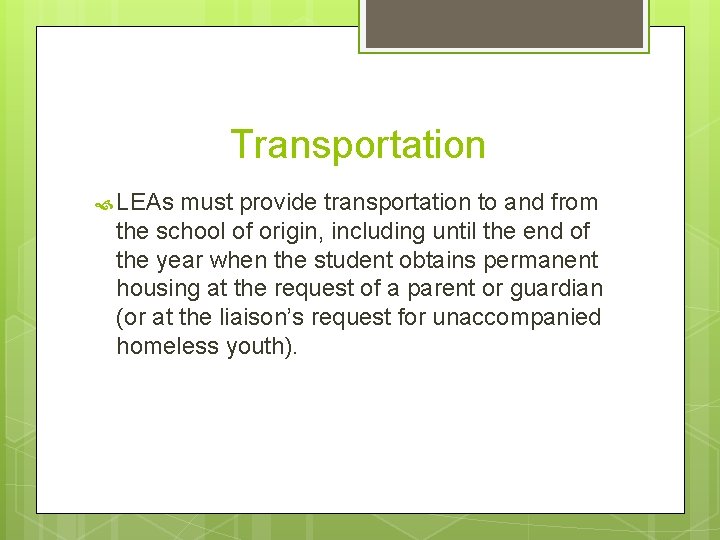 Transportation LEAs must provide transportation to and from the school of origin, including until