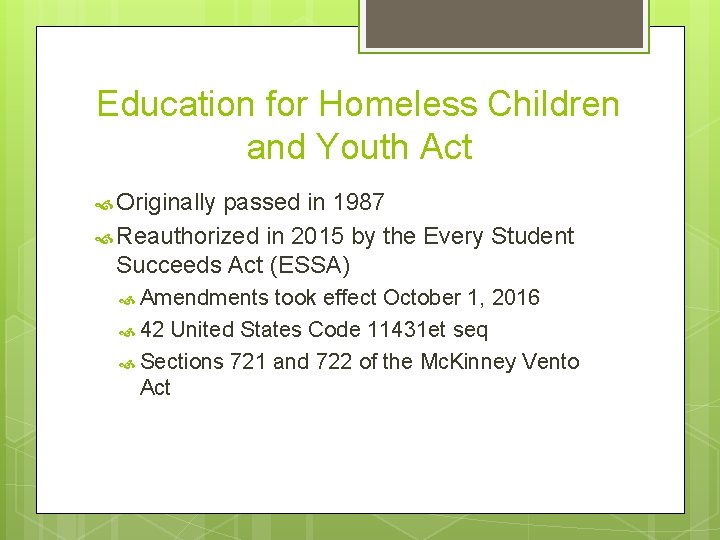 Education for Homeless Children and Youth Act Originally passed in 1987 Reauthorized in 2015