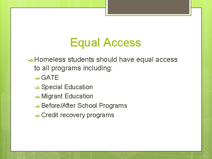 Equal Access Homeless students should have equal access to all programs including: GATE Special