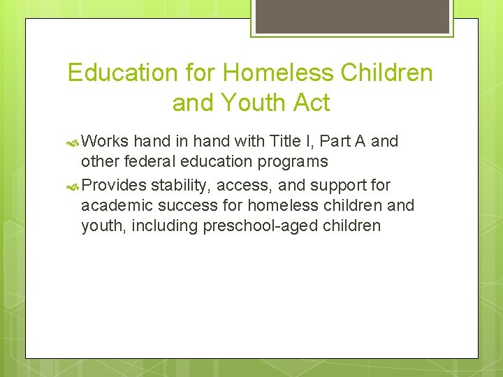 Education for Homeless Children and Youth Act Works hand in hand with Title I,