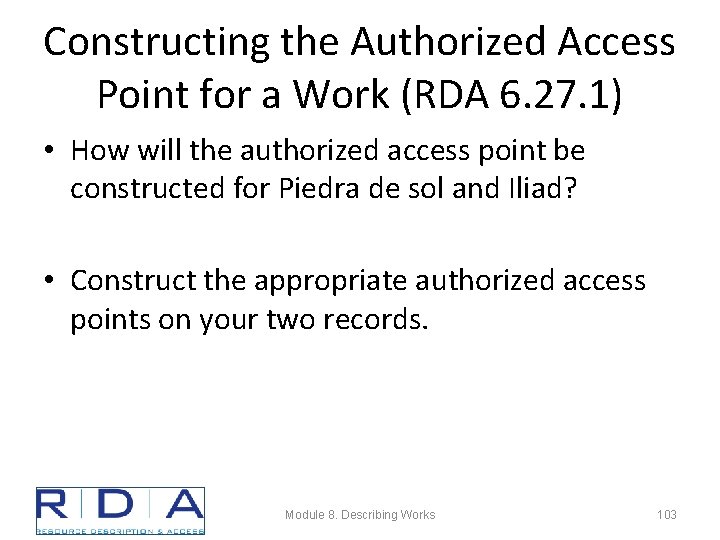 Constructing the Authorized Access Point for a Work (RDA 6. 27. 1) • How