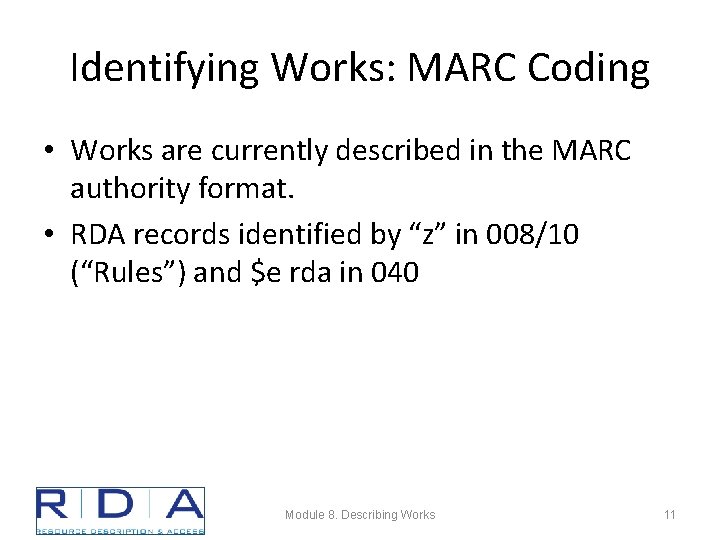 Identifying Works: MARC Coding • Works are currently described in the MARC authority format.