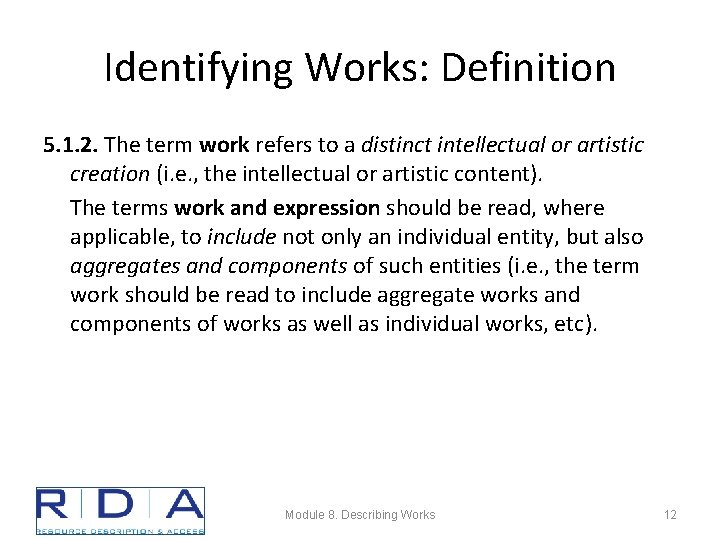 Identifying Works: Definition 5. 1. 2. The term work refers to a distinct intellectual