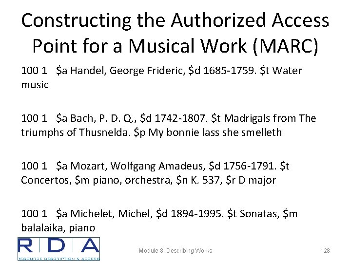 Constructing the Authorized Access Point for a Musical Work (MARC) 100 1 $a Handel,