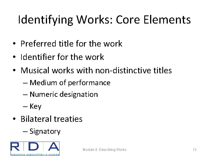 Identifying Works: Core Elements • Preferred title for the work • Identifier for the