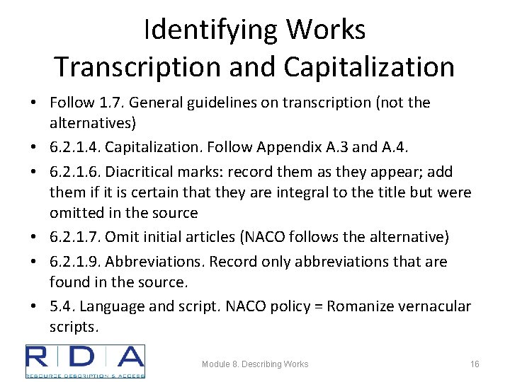 Identifying Works Transcription and Capitalization • Follow 1. 7. General guidelines on transcription (not