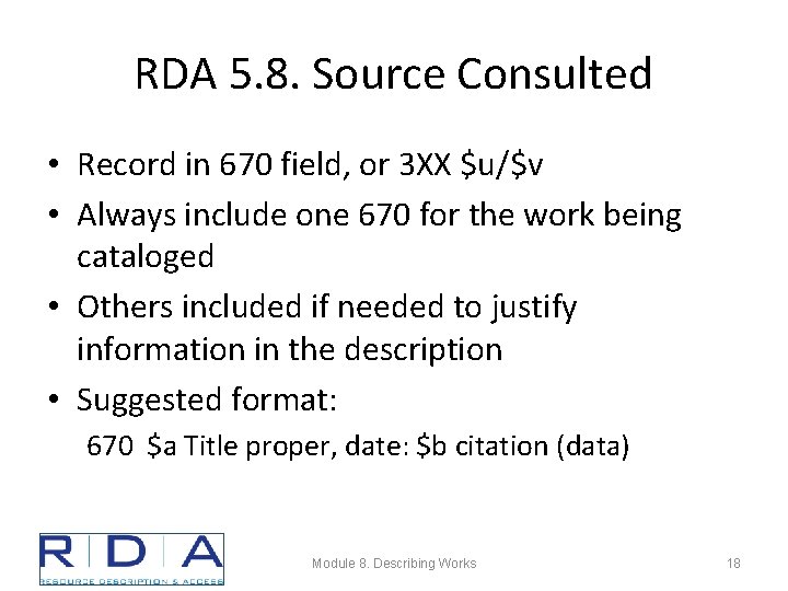 RDA 5. 8. Source Consulted • Record in 670 field, or 3 XX $u/$v