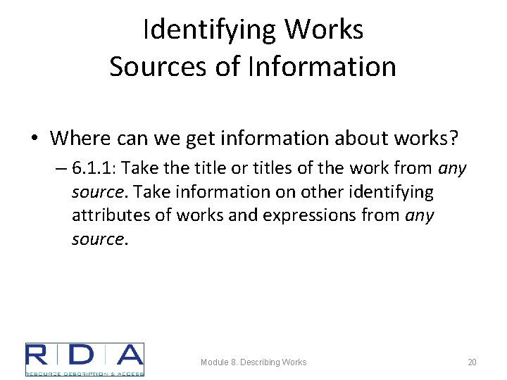 Identifying Works Sources of Information • Where can we get information about works? –