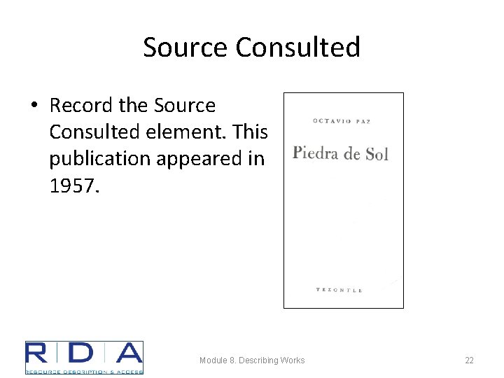 Source Consulted • Record the Source Consulted element. This publication appeared in 1957. Module