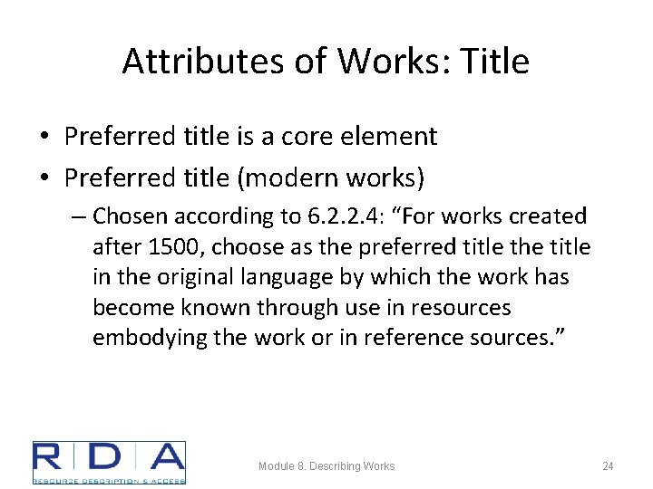Attributes of Works: Title • Preferred title is a core element • Preferred title