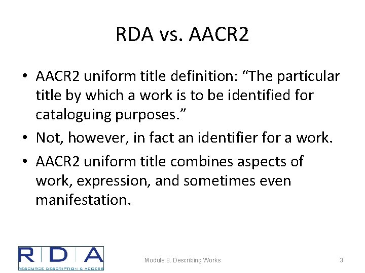 RDA vs. AACR 2 • AACR 2 uniform title definition: “The particular title by