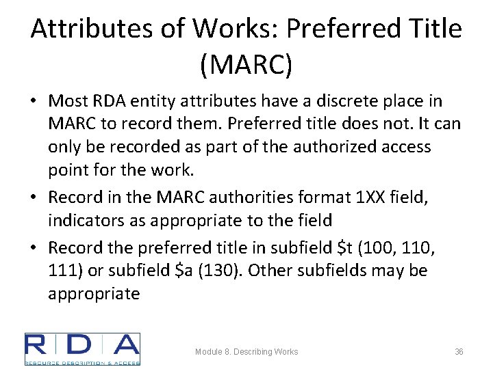 Attributes of Works: Preferred Title (MARC) • Most RDA entity attributes have a discrete