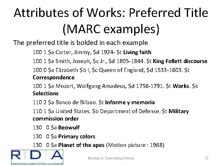 Attributes of Works: Preferred Title (MARC examples) The preferred title is bolded in each