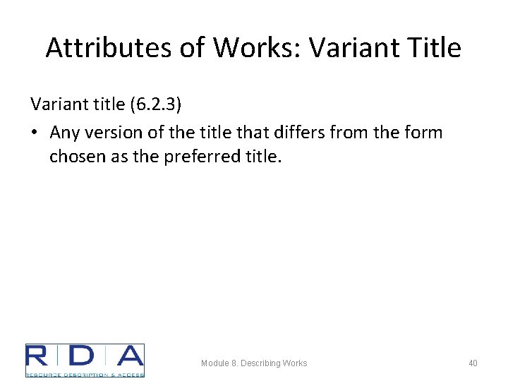 Attributes of Works: Variant Title Variant title (6. 2. 3) • Any version of