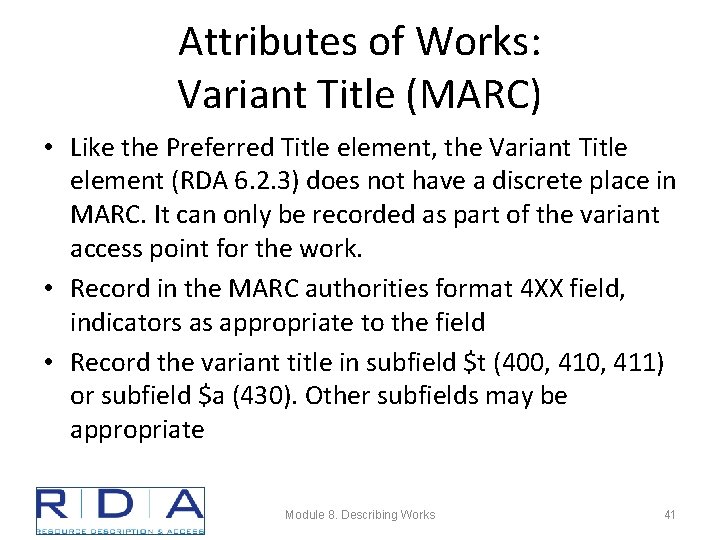 Attributes of Works: Variant Title (MARC) • Like the Preferred Title element, the Variant