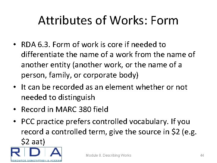 Attributes of Works: Form • RDA 6. 3. Form of work is core if