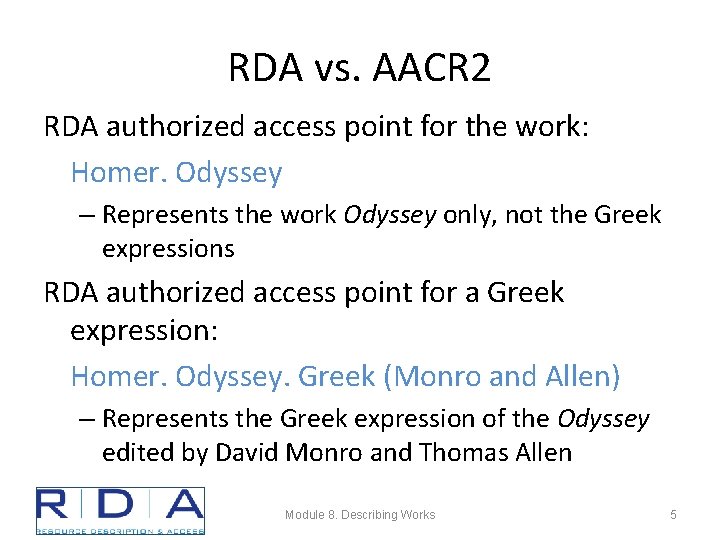 RDA vs. AACR 2 RDA authorized access point for the work: Homer. Odyssey –