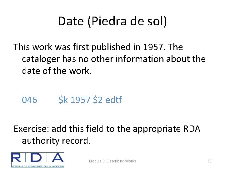 Date (Piedra de sol) This work was first published in 1957. The cataloger has