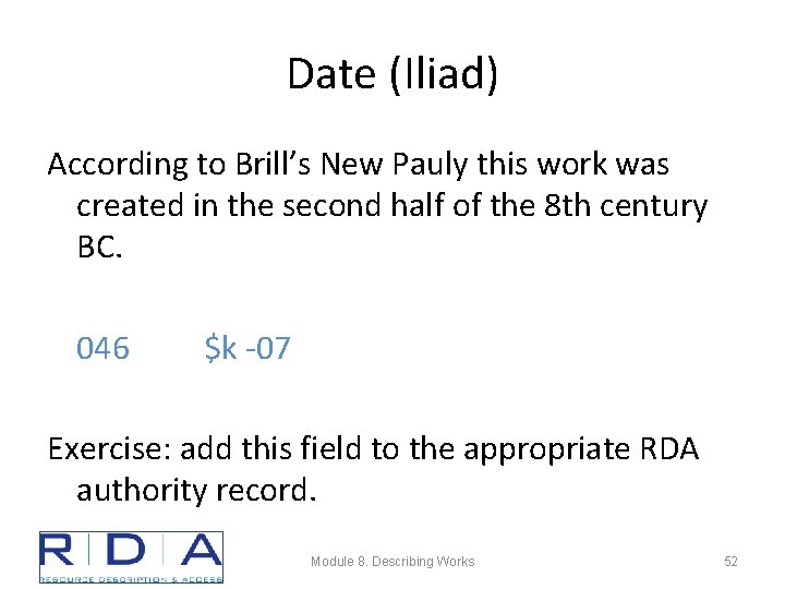 Date (Iliad) According to Brill’s New Pauly this work was created in the second