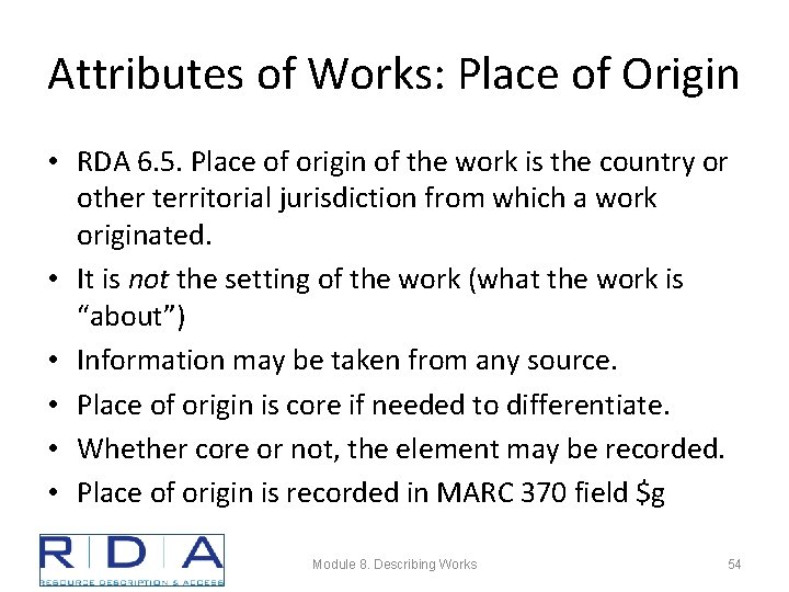 Attributes of Works: Place of Origin • RDA 6. 5. Place of origin of