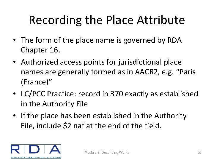 Recording the Place Attribute • The form of the place name is governed by