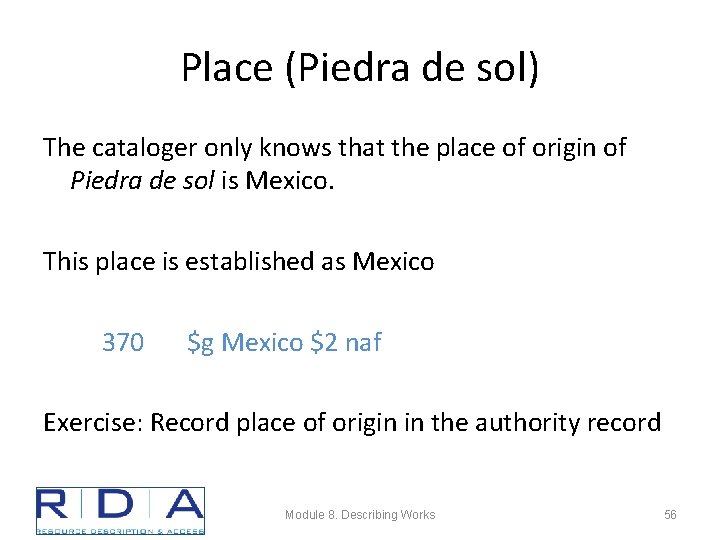 Place (Piedra de sol) The cataloger only knows that the place of origin of