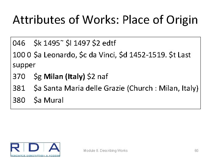 Attributes of Works: Place of Origin 046 $k 1495˜ $l 1497 $2 edtf 100