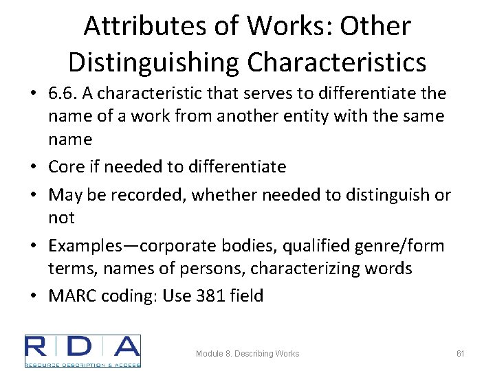 Attributes of Works: Other Distinguishing Characteristics • 6. 6. A characteristic that serves to