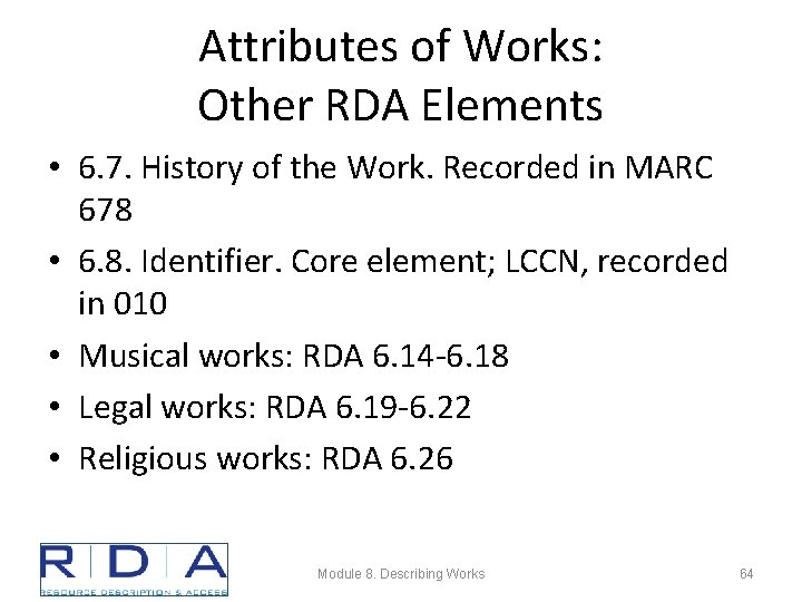 Attributes of Works: Other RDA Elements • 6. 7. History of the Work. Recorded