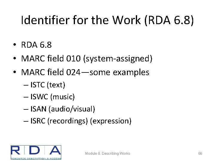 Identifier for the Work (RDA 6. 8) • RDA 6. 8 • MARC field