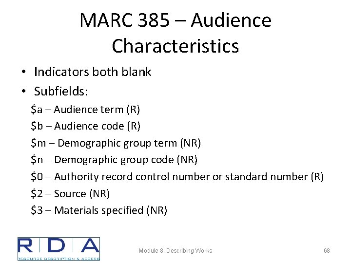 MARC 385 – Audience Characteristics • Indicators both blank • Subfields: $a – Audience