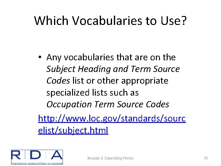 Which Vocabularies to Use? • Any vocabularies that are on the Subject Heading and