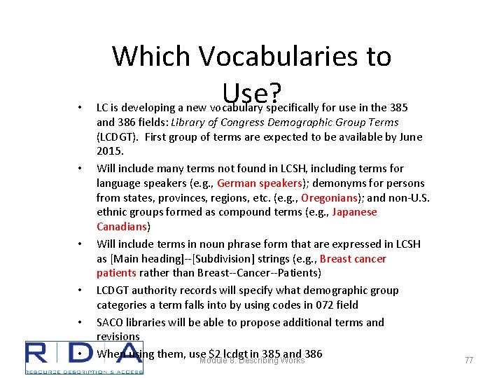  • • • Which Vocabularies to Use? LC is developing a new vocabulary