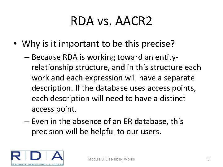 RDA vs. AACR 2 • Why is it important to be this precise? –