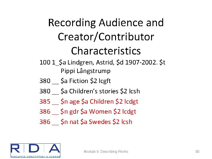 Recording Audience and Creator/Contributor Characteristics 100 1_$a Lindgren, Astrid, $d 1907 -2002. $t Pippi