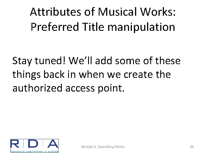 Attributes of Musical Works: Preferred Title manipulation Stay tuned! We’ll add some of these