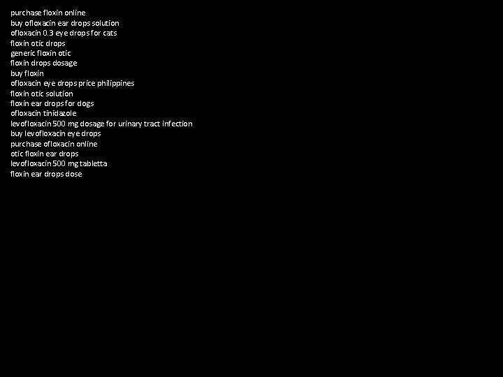 purchase floxin online buy ofloxacin ear drops solution ofloxacin 0. 3 eye drops for