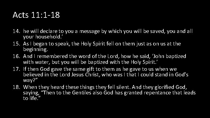 Acts 11: 1 -18 14. he will declare to you a message by which