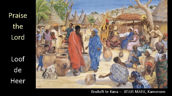 Praise the Lord Loof de Heer Bruiloft te Kana -- JESUS MAFA, Kameroen 