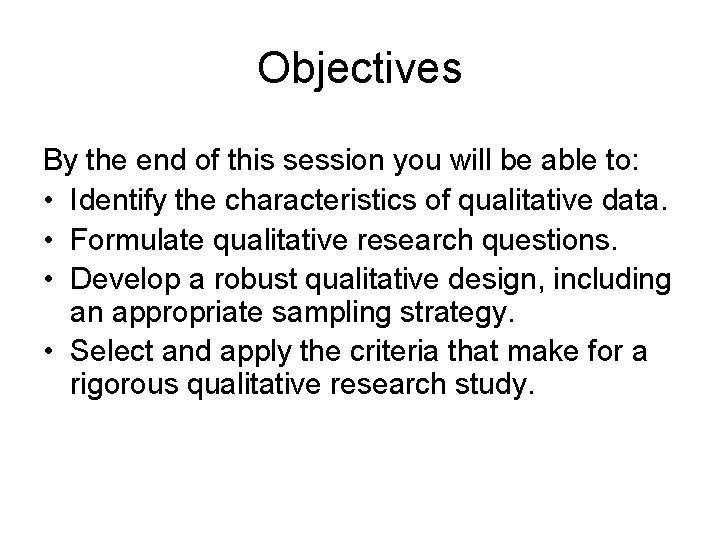 Objectives By the end of this session you will be able to: • Identify