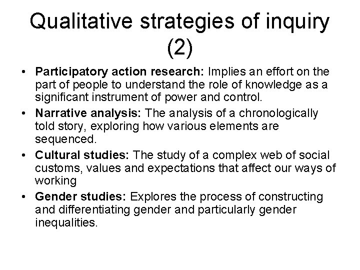 Qualitative strategies of inquiry (2) • Participatory action research: Implies an effort on the