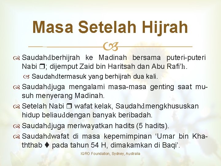 Masa Setelah Hijrah Saudahdberhijrah ke Madinah bersama puteri-puteri Nabi ; dijemput Zaid bin Haritsah