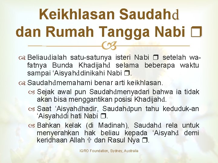 Keikhlasan Saudahd dan Rumah Tangga Nabi Beliaudialah satu-satunya isteri Nabi setelah wafatnya Bunda Khadijahd