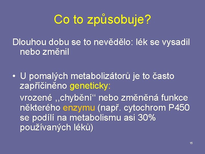 Co to způsobuje? Dlouhou dobu se to nevědělo: lék se vysadil nebo změnil •