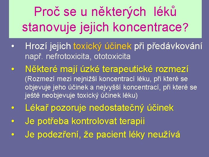 Proč se u některých léků stanovuje jejich koncentrace? • Hrozí jejich toxický účinek při