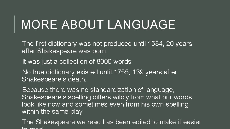 MORE ABOUT LANGUAGE The first dictionary was not produced until 1584, 20 years after