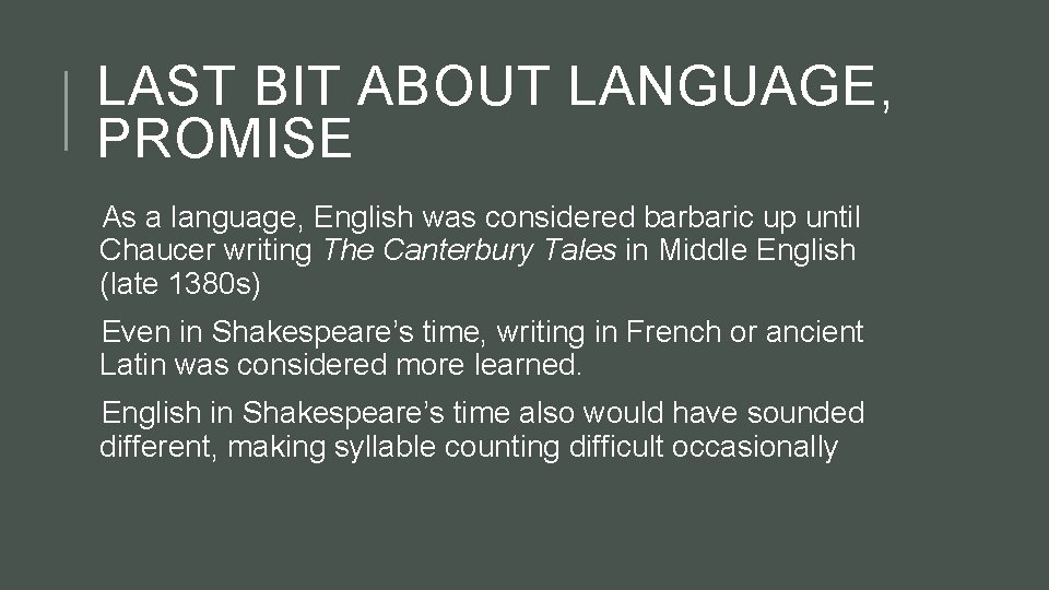 LAST BIT ABOUT LANGUAGE, PROMISE As a language, English was considered barbaric up until