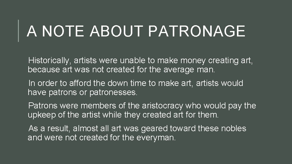 A NOTE ABOUT PATRONAGE Historically, artists were unable to make money creating art, because